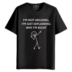 I'm Not Arguing, I'm Just Explaining Why I'm Right round neck half sleeves graphic printed T-Shirt