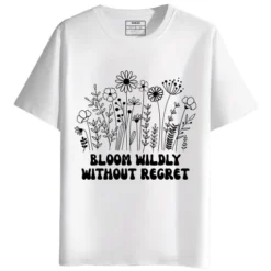 Bloom Wildly Without Regret Round neck Half Sleeves Printed T-Shirt