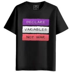 Declare Variables Not War Round Neck Half Sleeves Printed T-Shirt