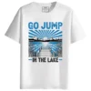 Go Jump in The Lake round neck half sleeves Graphic Printed T-Shirt