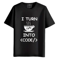 I Turn Coffee Into Code Round Neck Half Sleeves Printed T-Shirt