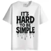 It's Hard to be Simple Round Neck Half Sleeves Printed T-Shirt