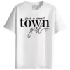 Just A Small Town Girl round neck half sleeves graphic Printed T-Shirt