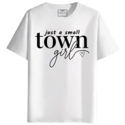 Just A Small Town Girl round neck half sleeves graphic Printed T-Shirt