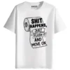 RUKZO Shit Happens Just Flush It and Move On round neck half sleeves graphic Printed T-Shirt