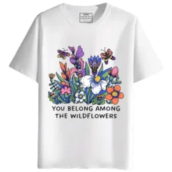 You Belong Among the Wildflowers Round Neck Half Sleeves Printed T-Shirt