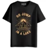 Go Jump in a Lake Graphic Printed Unisex T-Shirt black